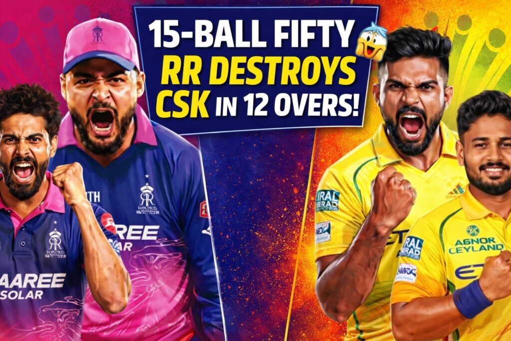 RR vs CSK IPL 2026 match where Rajasthan Royals destroyed Chennai Super Kings in 12 overs with a 15-ball fifty performance